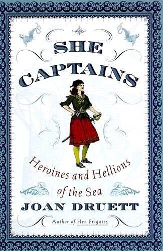 She Captains: Heroines and Hellions of the Sea