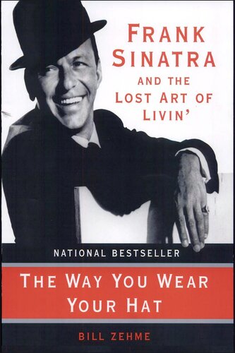The Way You Wear Your Hat: Frank Sinatra and the Lost Art of Livin'