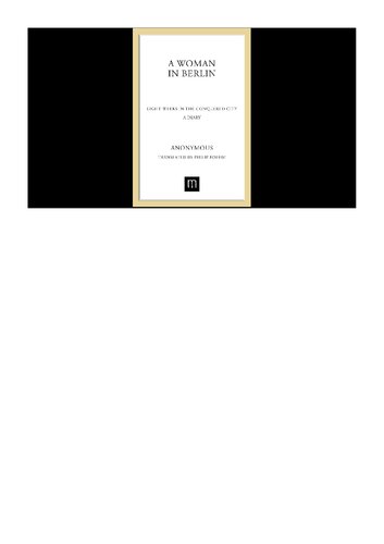 A Woman in Berlin: Eight Weeks in the Conquered City: A Diary