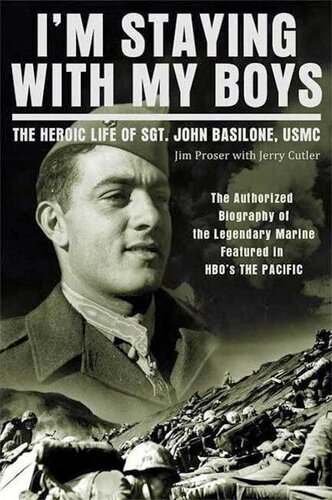 I'm Staying with My Boys: The Heroic Life of Sgt. John Basilone, USMC