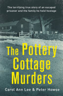 The Pottery Cottage Murders: The terrifying true story of an escaped prisoner and the family he held hostage