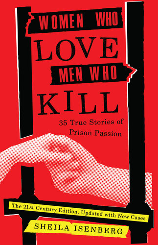Women Who Love Men Who Kill: 35 True Stories of Prison Passion