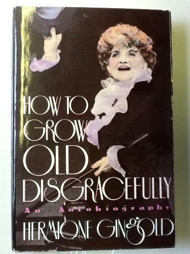How to Grow Old Disgracefully