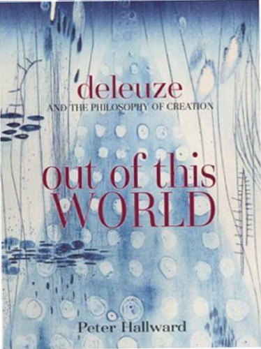 Out of This World: Deleuze and the Philosophy of Creation