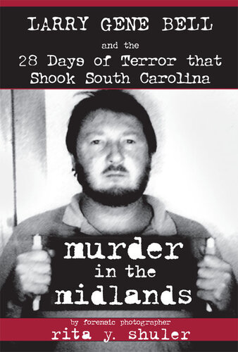 Murder in the Midlands: Larry Gene Bell and the 28 Days of Terror That Shook South Carolina