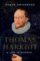 Thomas Harriot: A Life in Science