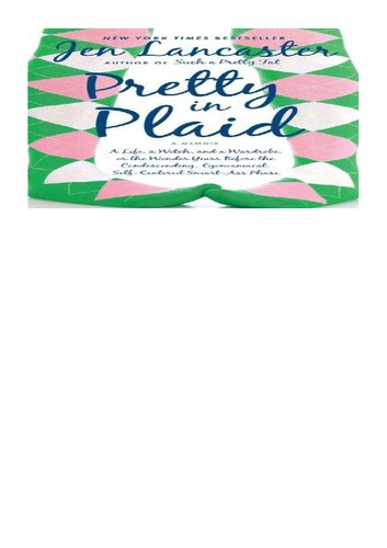 Pretty in Plaid: A Life, a Witch, and a Wardrobe, Or, the Wonder Years Before the Condescending, Egomaniacal, Self-Centered Smart-Ass Phase