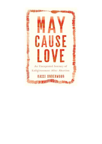 May Cause Love: An Unexpected Journey of Enlightenment After Abortion
