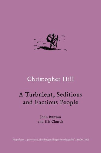 A Turbulent, Seditious and Factious People: John Bunyan and His Church