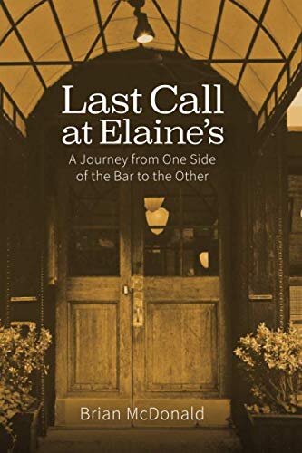 Last Call at Elaine's: A Journey From One Side Of the Bar to the Other