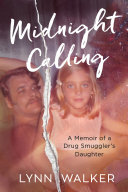 Midnight Calling: A Memoir of a Drug Smuggler's Daughter