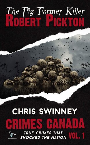 Robert Pickton: The Pig Farmer Killer (Crimes Canada: True Crimes That Shocked The Nation)