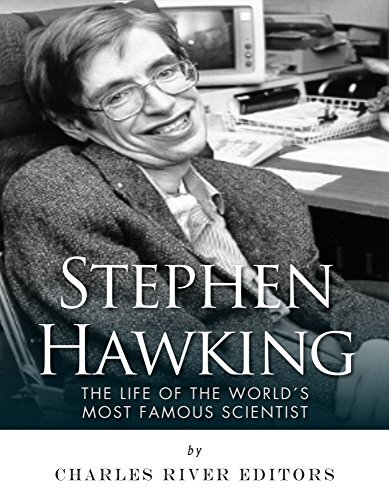Stephen Hawking: The Life of the World’s Most Famous Scientist