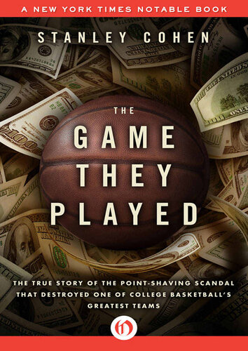 The Game They Played: The True Story of the Point-Shaving Scandal That Destroyed One of College Basketball's Greatest Teams