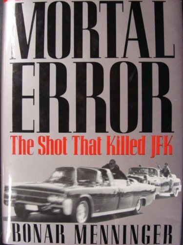 Mortal Error: The Shot That Killed JFK
