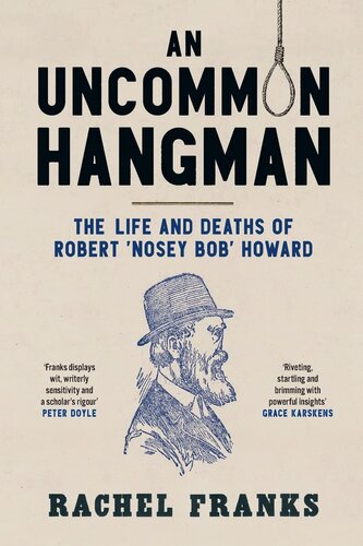 An Uncommon Hangman: The life and deaths of Robert 'Nosey Bob' Howard