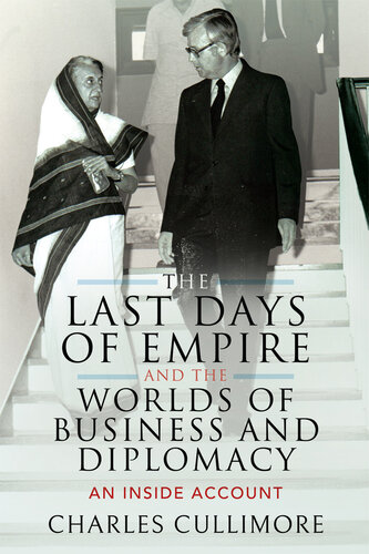 The Last Days of Empire and the Worlds of Business and Diplomacy: An Inside Account