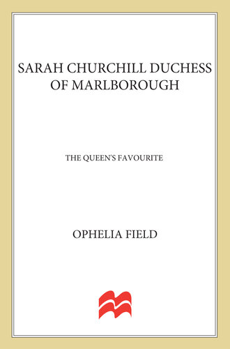 Sarah Churchill Duchess of Marlborough: The Queen's Favourite
