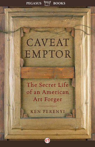 Caveat Emptor: The Secret Life of an American Art Forger