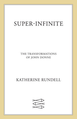 Super-Infinite: The Transformations of John Donne