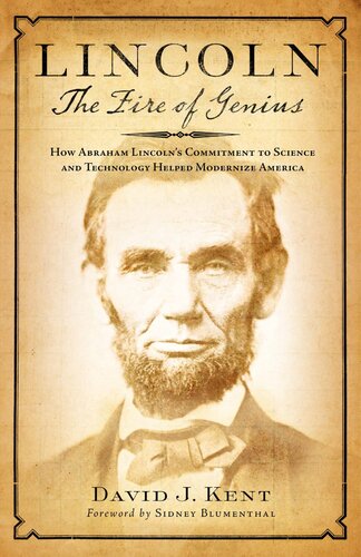 Lincoln: The Fire of Genius: How Abraham Lincoln's Commitment to Science and Technology Helped Modernize America