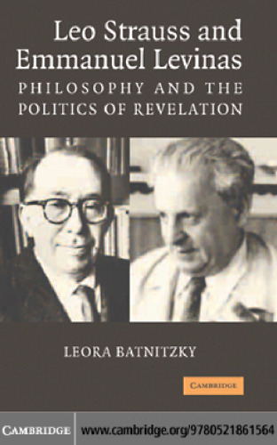 Leo Strauss and Emmanuel Levinas: Philosophy and the Politics of Revelation