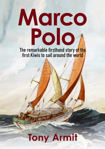 Marco Polo: The Remarkable Firsthand Story of the First Kiwis to Sail Around the World
