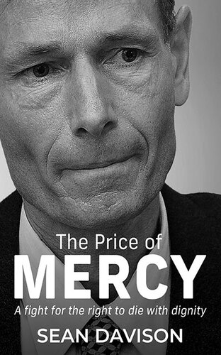 The Price of Mercy: A Fight for Your Right to Die with Dignity