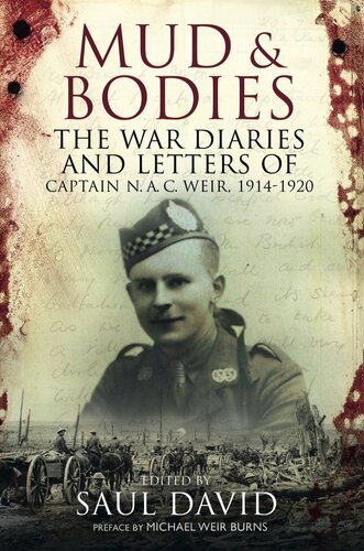Mud & Bodies: The War Diaries & Letters of Captain N.A.C. Weir, 1914-1920