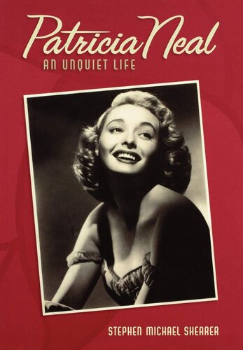 Patricia Neal: An Unquiet Life