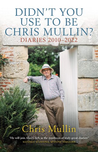Didn’t You Use to Be Chris Mullin? Diaries 2010–2022