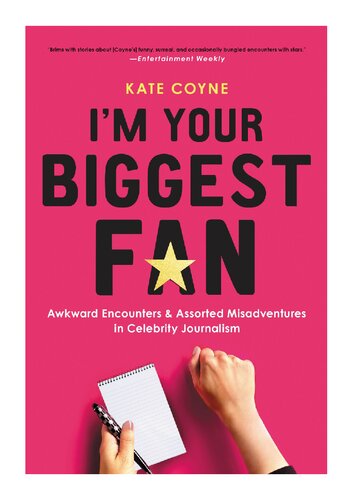 I'm Your Biggest Fan: Awkward Encounters and Assorted Misadventures in Celebrity Journalism