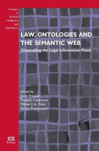 Law, Ontologies and the Semantic Web : Channelling the Legal Information Flood