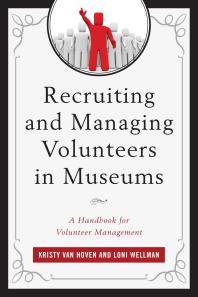 Recruiting and Managing Volunteers in Museums : A Handbook for Volunteer Management