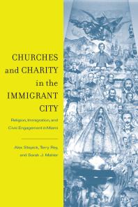 Churches and Charity in the Immigrant City : Religion, Immigration, and Civic Engagement in Miami