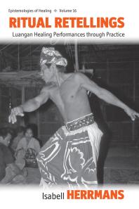 Ritual Retellings : Luangan Healing Performances Through Practice