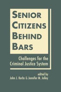 Senior Citizens Behind Bars : Challenges for the Criminal Justice System
