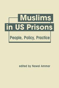 Muslims in US Prisons : People, Policy, Practice