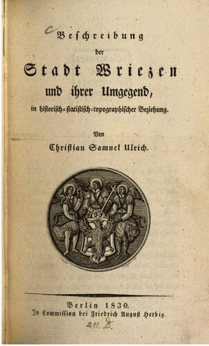 Beschreibung der Stadt Wriezen und ihrer Umgebung, in historisch-statistisch-topographischer Beziehung