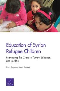 Education of Syrian Refugee Children : Managing the Crisis in Turkey, Lebanon, and Jordan