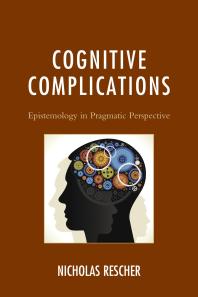 Cognitive Complications : Epistemology in Pragmatic Perspective