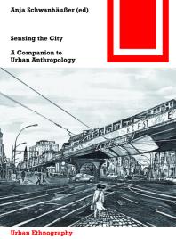 Sensing the City : A Companion to Urban Anthropology