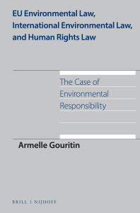 EU Environmental Law, International Environmental Law, and Human Rights Law : The Case of Environmental Responsibility