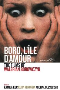 Boro, l'Île D'Amour : The Films of Walerian Borowczyk