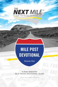The Next Mile - Mile Post Devotional : A Post-Ministry Self-Paced Devotional Guide