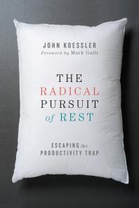 The Radical Pursuit of Rest : Escaping the Productivity Trap