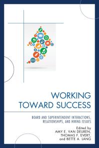 Working Toward Success : Board and Superintendent Interactions, Relationships, and Hiring Issues