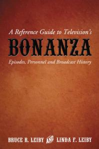 A Reference Guide to Television's Bonanza : Episodes, Personnel and Broadcast History