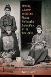 Weaving Alliances with Other Women : Chitimacha Indian Work in the New South