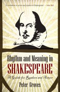 Rhythm and Meaning in Shakespeare : A Guide for Readers and Actors